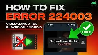 How to Fix This Video File Cannot Be Played Error 224003 on Android