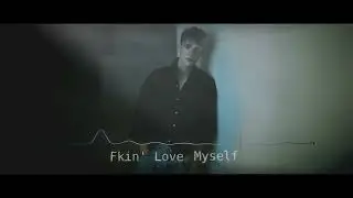 Fkin' Love Myself   -  Ethan Horahn