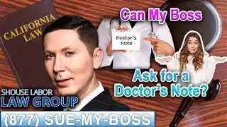 Can an Employer Require a Doctor&rsquo;s Note in California?