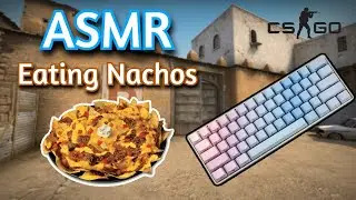 ASMR Gaming | CS:GO COMPETITIVE EATING NACHOS | Keyboard Sounds 💤