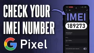 Как проверить свой номер IMEI на Google Pixel