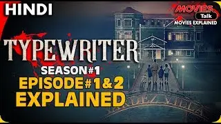 TYPEWRITER : Season 1 Episode 1& 2 [Explained In Hindi]