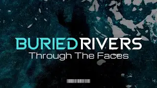 Buried Rivers - Through The Faces (Lyric Video)