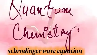 Quantum chemistry;S￼chrondinger equation&hellip;