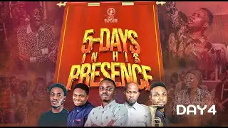 5-DAYS IN HIS PRESENCE DAY 4 || THURSDAY 22ND, JANUARY 2026