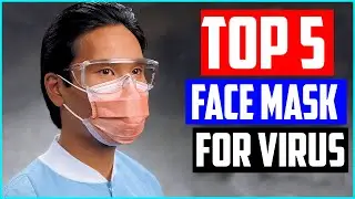 Top 5 Best Face Mask for Virus Protection