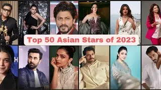Top 50 Asian Stars of 2023 | A Celebration of Talent and Influenc