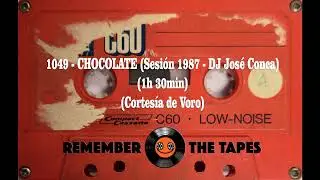 1049-CHOCOLATE (Sesi&oacute;n 1987 - DJ Jos&eacute; Conca) (1h 30min) (Cortes&iacute;a de Voro)
