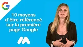 10 moyens d&rsquo;&ecirc;tre r&eacute;f&eacute;renc&eacute; sur la premi&egrave;re page Google - Tuto e-commerce - Market Academy