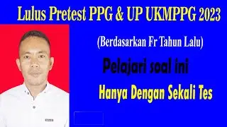 Bahas Soal Persiapan UP  UKMPPG / PRETEST PPG Semua Mapel 2023, Soal PPG 2023, Lulus PPG Daljab 2023