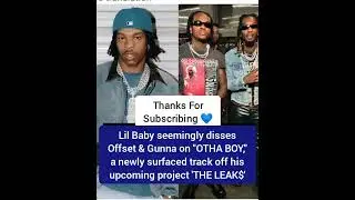 Lil Baby disses Offset & Gunna on 