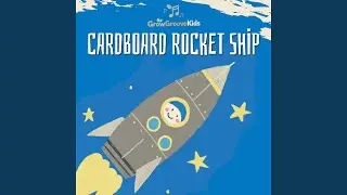 Cardboard Rocket Ship - Sing Along