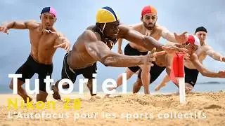 Tuto Z 8 | L&rsquo;Autofocus pour les sports collectifs