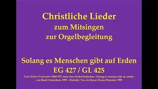 Solang es Menschen gibt auf Erden EG 427 / GL 425 Christliches Lied zum Mitsingen m. Orgelbegleitung
