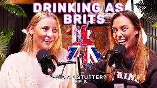 S1 EP3 - DO BRITISH PEOPLE HAVE A DRINKING PROBLEM? 🇬🇧🍻 | Did We Stutter? Podcast