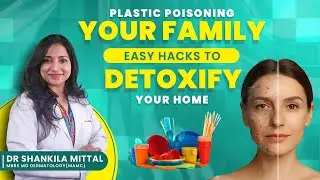 Is Plastic Poisoning Your Family? Doctor Reveals Hidden Dangers