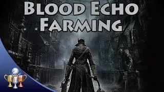 Bloodborne - Unlimited Blood Echo Farming Spot (First Spot for Beginners)