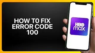 Как исправить ошибку с кодом 100 в приложении HBO Max 2025! Руководство