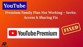 Семейный премиум-план YouTube не работает &mdash; решение для приглашений, доступа и публикации