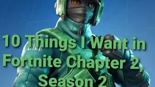 10 Things I Want to See in Fortnite Chapter 2, Season 2