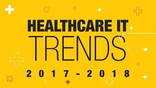Emerging Technology Trends Influencing Healthcare in 2017 and Beyond