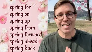 SUPER USEFUL PHRASAL VERBS w/ SPRING | Build Your Vocabulary