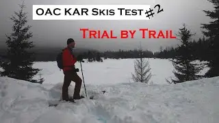 OAC KAR Skis Trial #2 - Trial by Trail (aka 