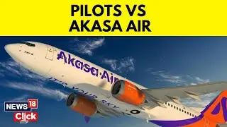 Akasa Air Goes To Court Against Pilots Who Resigned Without Notice Period | English News | N18V