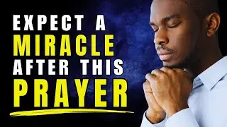 Expect Your Miracle After This Prayer | God Will Come to Your Rescue