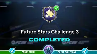 Future Stars Challenge 3 SBC Completed - Cheap Solution & Tips &ndash; FC 26