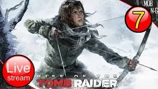 Rise of the Tomb Raider #7 [720p/60FPS]