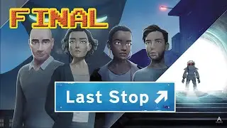 LAST STOP | Cap&iacute;tulo final - Al otro lado de la galaxia