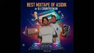 ASIDIK ALBUM MIX BY DJ COUNTRYMAN SUGARLANE SOUND 