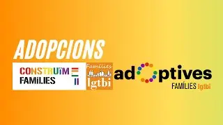 Constru&iuml;m Fam&iacute;lies en streaming: Adopcions (11/6/2021)