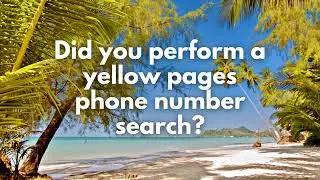 Did you perform a yellow pages phone number search?