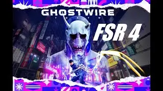 Ghostwire Tokyo FSR 4 Installation Guide!