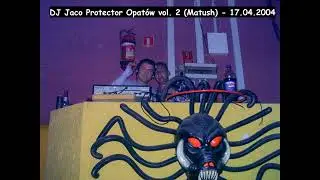 DJ Jaco Protector Opat&oacute;w vol. - 2 ( Matush ) || 17 04 2004