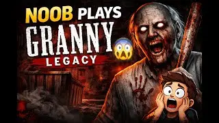 NOOB PLAYS GRANNY LEGACY 😱 | Scary Horror Gameplay