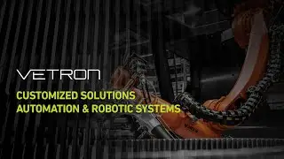 VETRON Customized Solutions Automation & Robotic Systems
