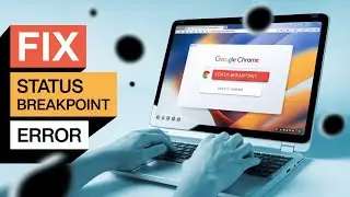 ИСПРАВЛЕНИЕ: Ошибка STATUS BREAKPOINT в Google Chrome [Решено]