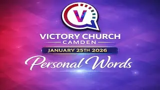 Victory Church Camden - 1-25-26 Personal Words