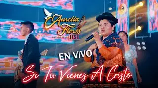 HNA AURELIA FLORES   SI TU VIENES A CRISTO (VIDEO OFICIAL 4K)