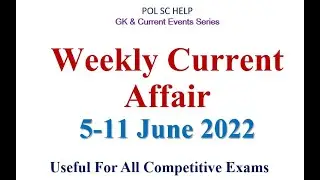 Weekly Current Affairs: for all competitive exams- 5-11 June 2022