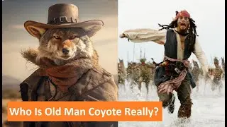 Who is Old Man coyote Really?