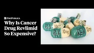 Cancer Drug Revlimid Saves Lives &mdash; but Costs a Fortune. I Wanted to Know Why.