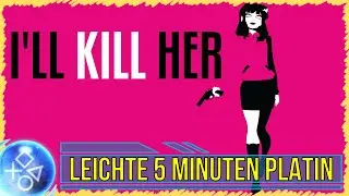 I'LL KILL HER | Super Leichte Platin in 5 Minuten 🏆 | Troph&auml;en & Achievement Guide | PS4/PS5
