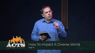 Acts 14 - How To Impact A Diverse World