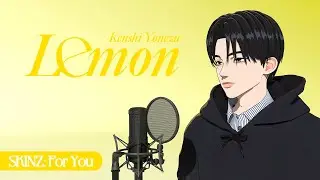 [COVER] Kenshi Yonezu(米津玄師) - Lemon&nbsp;Cover by DOVIN l SKINZ: For You
