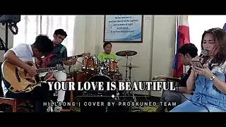 YOUR LOVE IS BEAUTIFUL - Hillsong | Cover by Proskuneo Team | TinKerr Craze