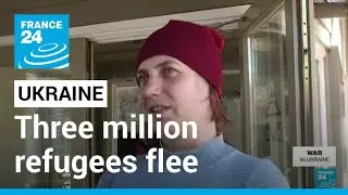 UN says more than three million refugees flee Ukraine war &bull; FRANCE 24 English